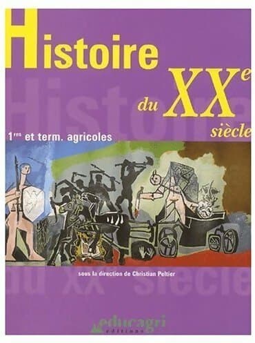 Histoire du XXe siècle Première et terminale agricoles - Claude Peltier